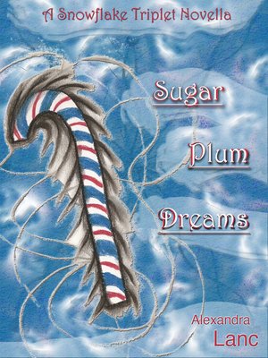 cover image of Sugar Plum Dreams (Snowflake Triplet #1.5)